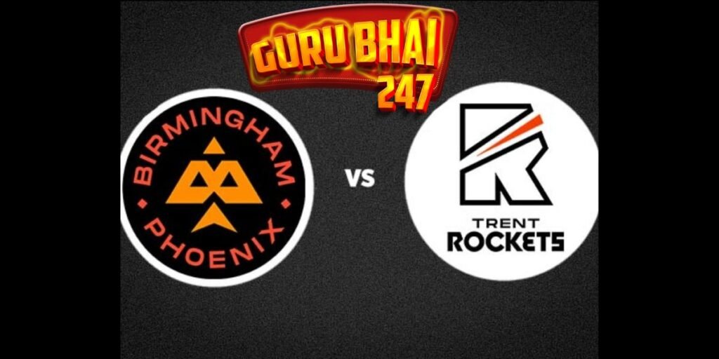 Guru Bhai 247 BRM Vs TRE: Birmingham Phoenix vs Trent Rockets Betting in The Hundred Men's Competition 2026 2 Guru bhai 247 BRM VS TRE